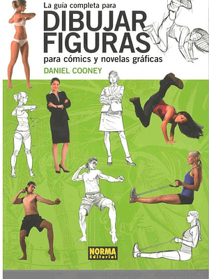 LA GUIA COMPLETA PARA DIBUJAR FIGURAS PARA COMICS Y NOVELAS GRAFICAS - NORMA