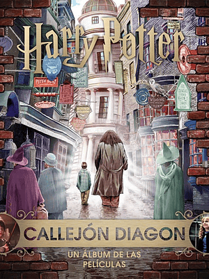 J.K. ROWLINGÇS WIZARDING WORLD: CALLEJON DIAGON.UN ALBUM DE LAS PELICULAS - NORMA