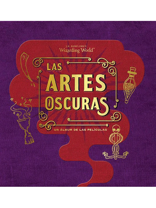 J.K. ROWLINGS WIZARDING WORLD: LAS ARTES OSCURAS.UN ALBUM DE LAS PELICULAS - NORMA 1
