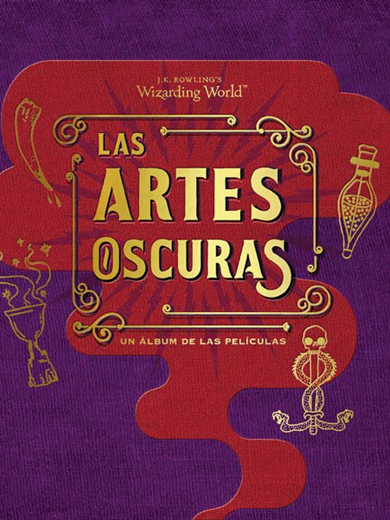 J.K. ROWLINGS WIZARDING WORLD: LAS ARTES OSCURAS.UN ALBUM DE LAS PELICULAS - NORMA 1