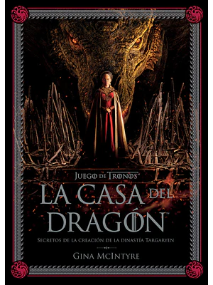 JUEGO DE TRONOS: LA CASA DEL DRAGON. SECRETOS DE LA CREACION DE LA DINASTIA TARGARYEN - NORMA