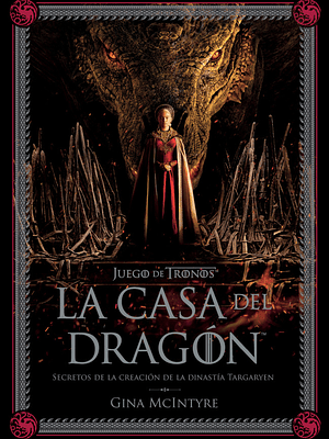 JUEGO DE TRONOS: LA CASA DEL DRAGON. SECRETOS DE LA CREACION DE LA DINASTIA TARGARYEN - NORMA