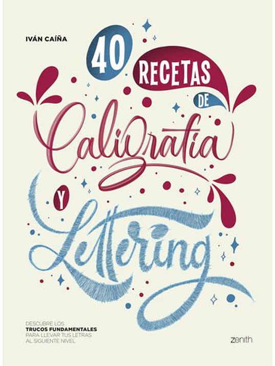 40 RECETAS DE CALIGRAFA Y LETTERING - ZENITH 1