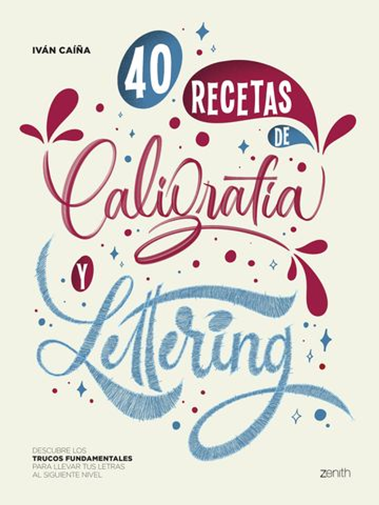 40 RECETAS DE CALIGRAFA Y LETTERING - ZENITH 1