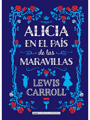 ALICIA EN EL PAÍS DE LAS MARAVILLAS - ALMA