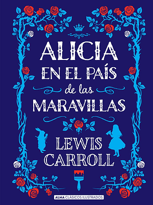 ALICIA EN EL PAÍS DE LAS MARAVILLAS - ALMA