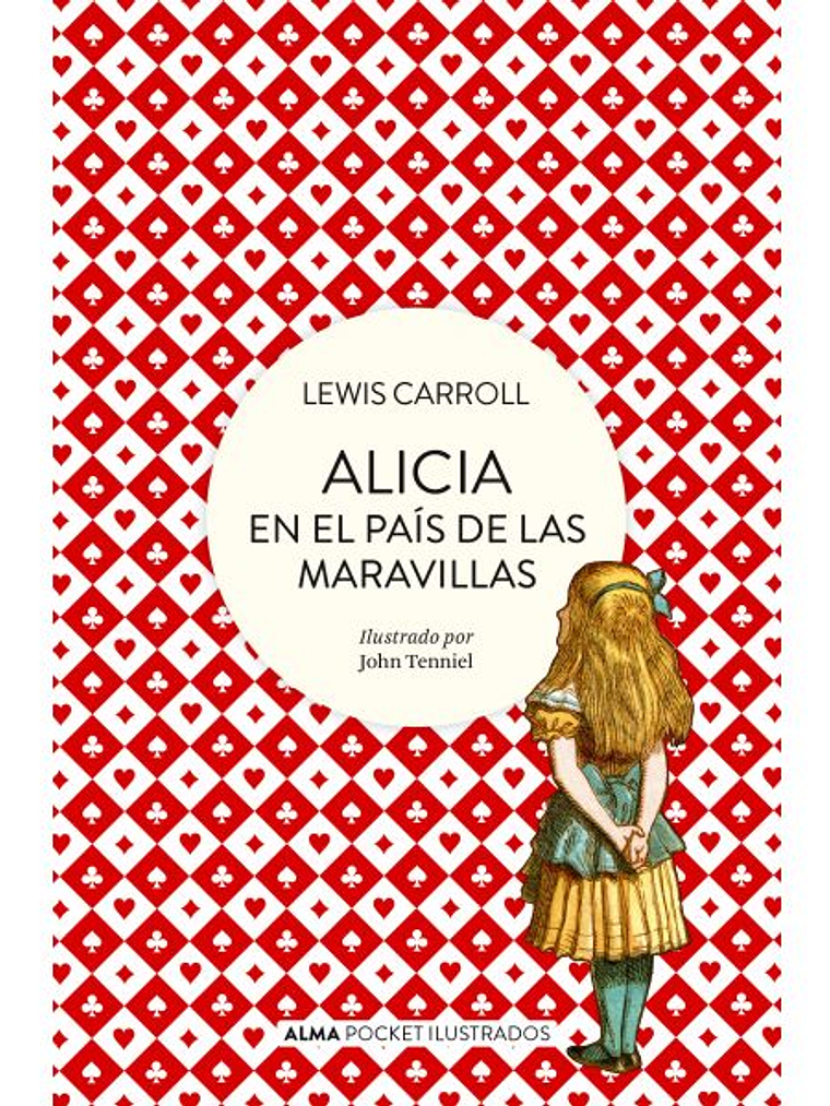 ALICIA EN EL PAÍS DE LAS MARAVILLAS - POCKET - ALMA 1