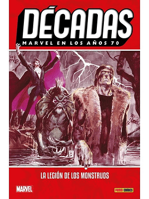 DECADAS. MARVEL EN LOS ANOS 70: LA LEGION DE LOS MONSTRUOS - PANINI ESPANA