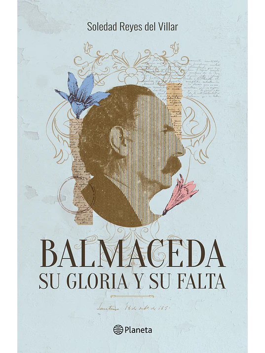 BALMACEDA, SU GLORIA Y SU FALTA - PLANETA 1