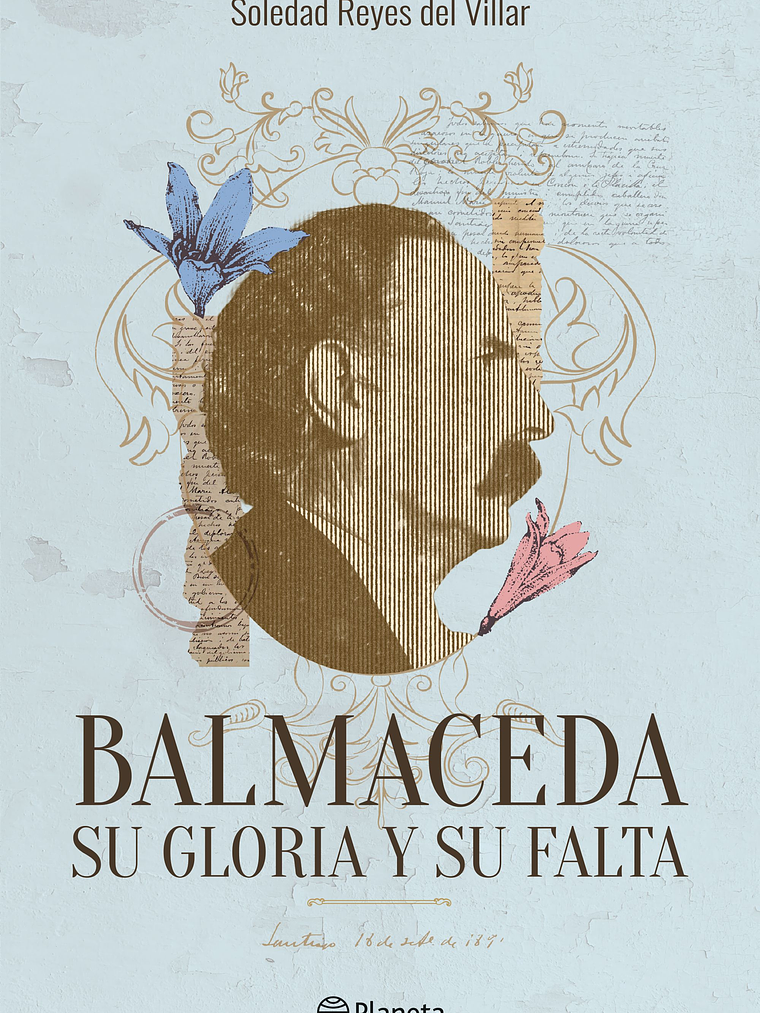 BALMACEDA, SU GLORIA Y SU FALTA - PLANETA 1