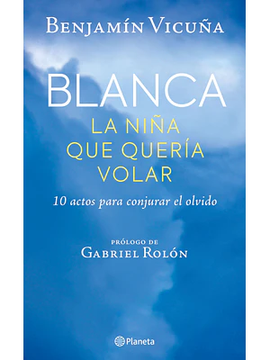 BLANCA. LA NINA QUE QUERIA VOLAR - PLANETA