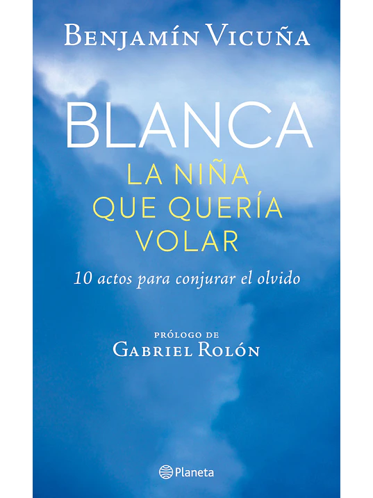 BLANCA. LA NINA QUE QUERIA VOLAR - PLANETA 1