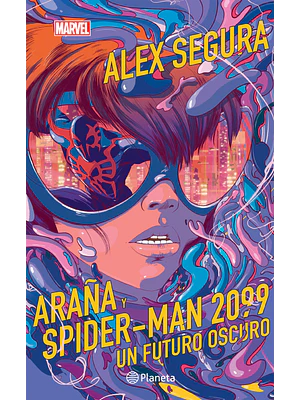 ARANA Y SPIDER-MAN 2099. UN FUTURO OSCURO - PLANETA JUNIOR