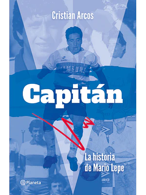 CAPITAN. LA HISTORIA DE MARIO LEPE - PLANETA