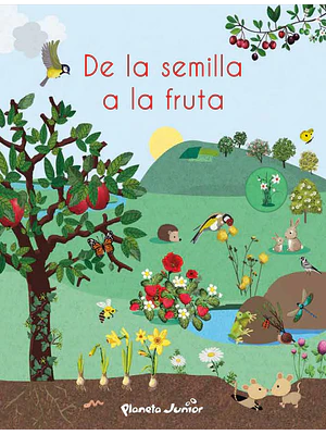 DE LA SEMILLA A LA FRUTA - PLANETA JUNIOR