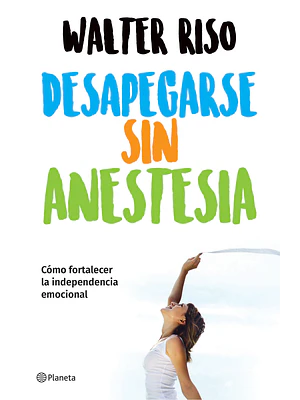DESAPEGARSE SIN ANESTESIA - PLANETA