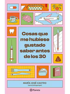 COSAS QUE ME HUBIESE GUSTADO SABER ANTES DE LOS 30 - PLANETA