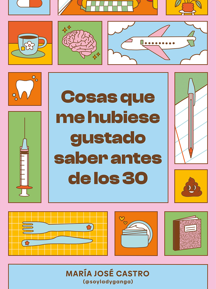 COSAS QUE ME HUBIESE GUSTADO SABER ANTES DE LOS 30 - PLANETA 1