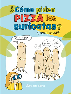 COMO PIDEN PIZZA LAS SURICATAS - PLANETA