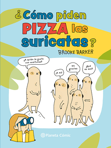 COMO PIDEN PIZZA LAS SURICATAS - PLANETA