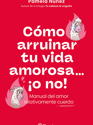 COMO ARRUINAR TU VIDA AMOROSA O NO - PLANETA