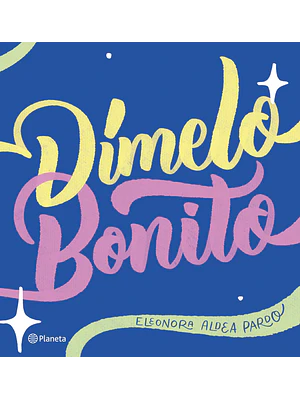 DÍMELO BONITO - PLANETA