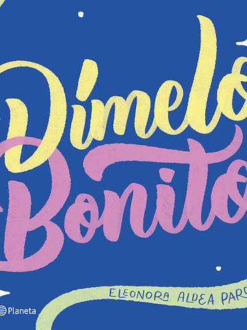 DÍMELO BONITO - PLANETA