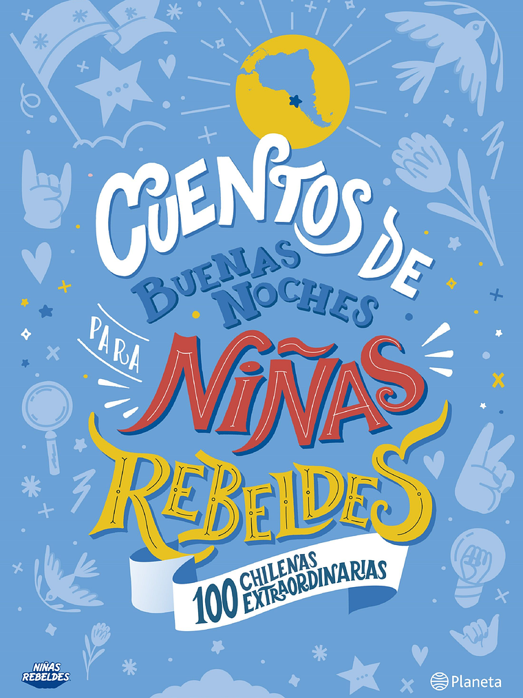 CUENTOS DE BUENAS NOCHES PARA NINAS REBELDES. 100 CHILENAS EXTRAORDINARIAS - PLANETA 1