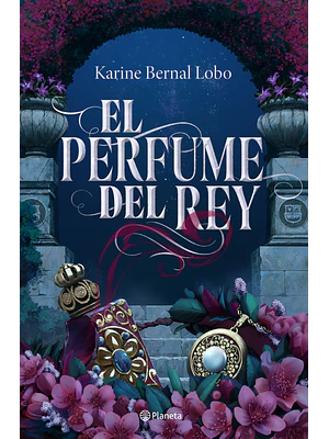 EL PERFUME DEL REY - PLANETA