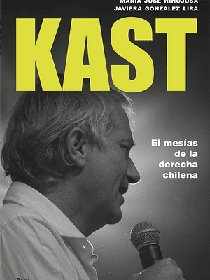 KAST: EL MESIAS DE LA DERECHA CHILENA - PLANETA