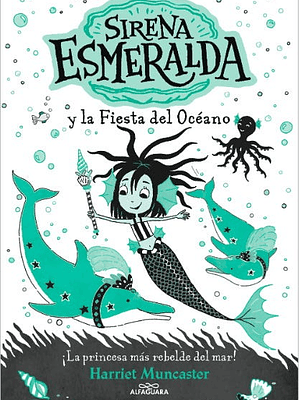 SIRENA ESMERALDA 01. SIRENA ESMERALDA Y LA FIESTA DEL OCEANO - ALFAGUARA