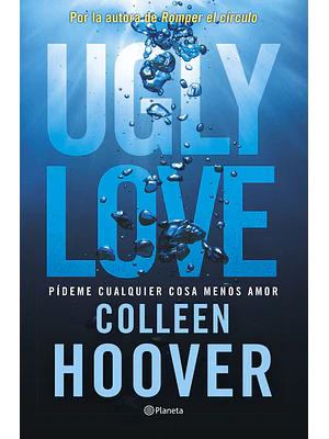 UGLY LOVE. PIDEME CUALQUIER COSA MENOS AMOR - PLANETA