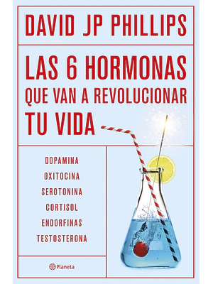 LAS SEIS HORMONAS QUE VAN A REVOLUCIONAR TU VIDA - PLANETA