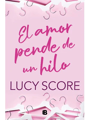 EL AMOR PENDE DE UN HILO - EDICIONES B