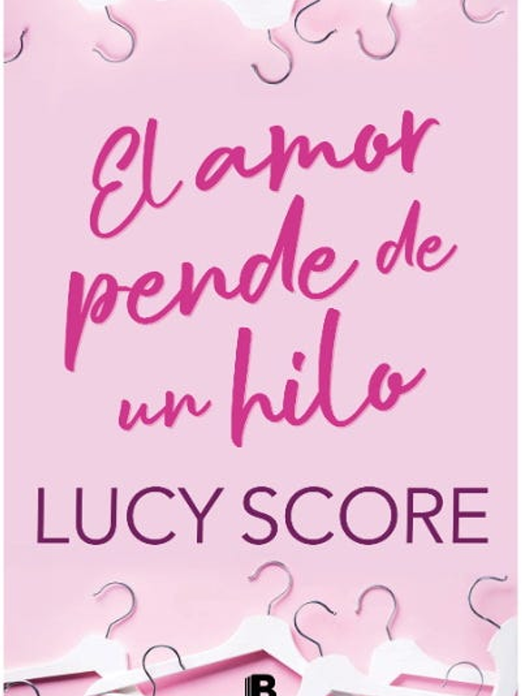 EL AMOR PENDE DE UN HILO - EDICIONES B 1