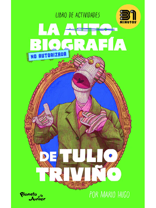 LA AUTOBIOGRAFIA NO AUTORIZADA DE TULIO TRIVINO - PLANETA JUNIOR 1