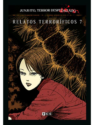 JUNJI ITO, TERROR DESPEDAZADO 21 DE 28 - RELATOS TERRORÍFICOS NÚM. 7 - ECC