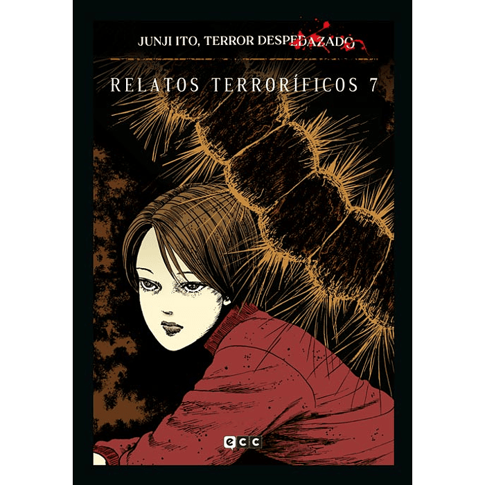 JUNJI ITO, TERROR DESPEDAZADO 21 DE 28 - RELATOS TERRORÍFICOS NÚM. 7 - ECC