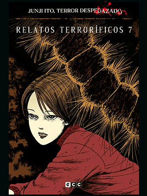 JUNJI ITO, TERROR DESPEDAZADO 21 DE 28 - RELATOS TERRORÍFICOS NÚM. 7 - ECC