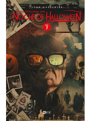 JOHN CARPENTER: HISTORIAS PARA UNA NOCHE DE HALLOWEEN VOL. 7 DE 7 - ECC