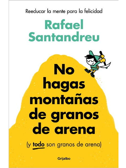 NO HAGAS MONTANAS DE GRANOS DE ARENA - GRIJALBO 1