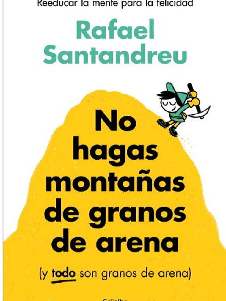 NO HAGAS MONTANAS DE GRANOS DE ARENA - GRIJALBO 1
