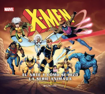 X-MEN: CÓMO SE HIZO LA SERIE ANIMADA - PLANETA