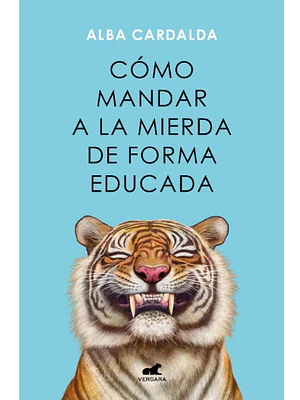 COMO MANDAR A LA MIERDA DE FORMA EDUCADA - VERGARA