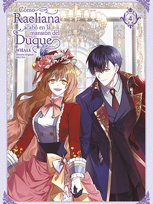 CÓMO RAELIANA ACABÓ EN LA MANSIÓN DEL DUQUE 04 - NORMA