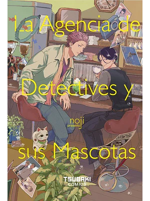 LA AGENCIA DE DETECTIVES Y SUS MASCOTAS - TSUBAKI