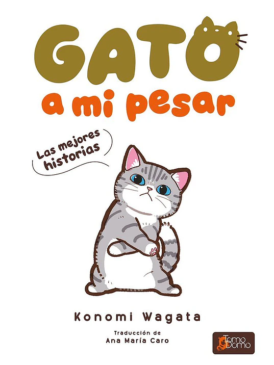 GATO A MI PESAR. LAS MEJORES HISTORIAS - TOMODOMO 1