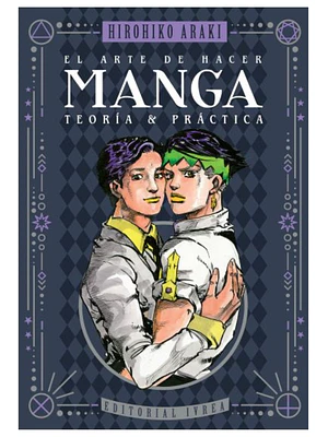 EL ARTE DE HACER MANGA: TEORÍA Y PRÁCTICA - IVREA ARGENTINA