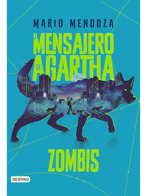 EL MENSAJERO DE AGARTHA 01. ZOMBIS - DESTINO