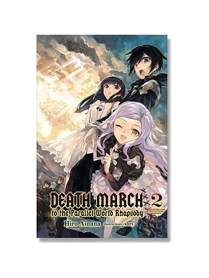 DEATH MARCH TO THE PARALLEL WORLD RHAPSODY 02 NOVELA - KAMITE